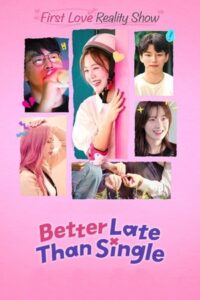 ดูซีรี่ย์ Better Late than Single (2025) ไม่สายที่จะหายโสด