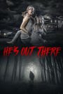 He’s Out There (2018) มันอยู่ที่นั่น