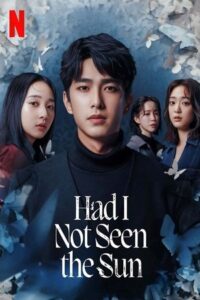 ดูซีรี่ย์ Had I Not Seen the Sun (2025) หากโลกของฉันไร้ตะวัน