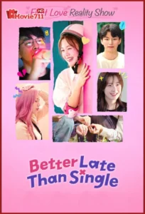 ดูซีรี่ย์ Better Late than Single (2025) ไม่สายที่จะหายโสด (พากย์ไทย) EP.1-10 รายการเรียลลิตี้สุดอบอุ่นสำหรับคนโสดตัวจริง