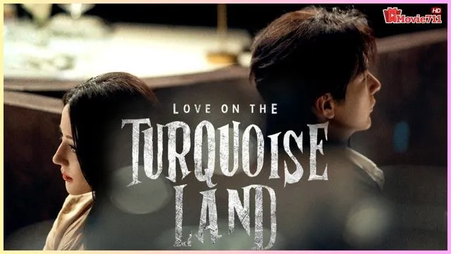 ดูซีรี่ย์จีน ครามพิฆาต Love On The Turquoise Land (2025)