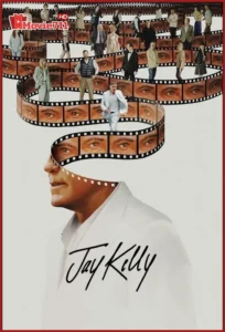ดูหนัง Jay Kelly (2025) เจย์ เคลลี (พากย์ไทย) ภาพยนตร์ตลก-ดราม่าที่พาคุณสำรวจหัวใจคนดังแบบลึกซึ้ง