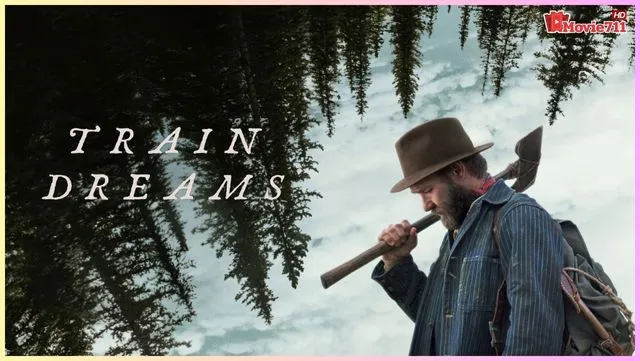 ดูหนังออนไลน์ Train Dreams (2025) ทางรถไฟสายฝัน