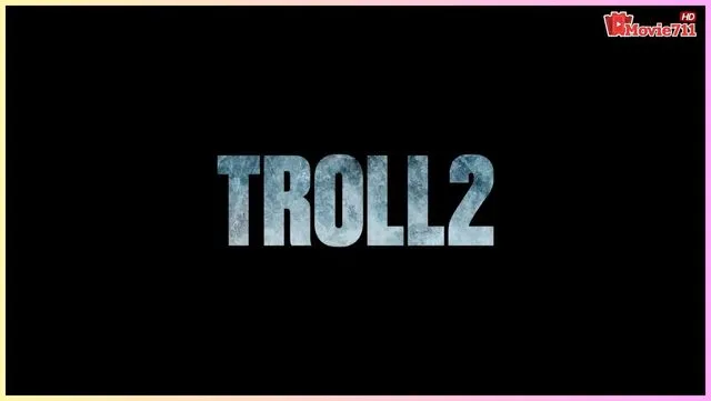 ดูหนังออนไลน์ Troll 2 (2025) โทรลล์2
