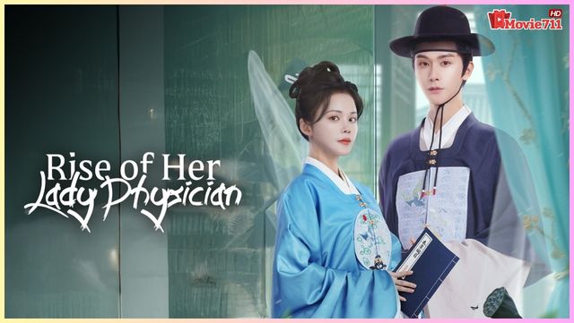มินิซีรี่ย์ Rise of Her Lady Physician (2025) ยอดหมอหญิงแห่งยุทธภพ